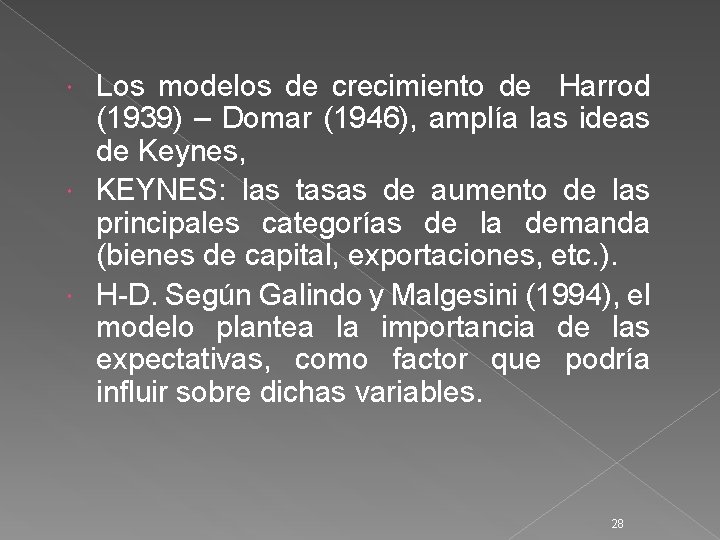 Los modelos de crecimiento de Harrod (1939) – Domar (1946), amplía las ideas de