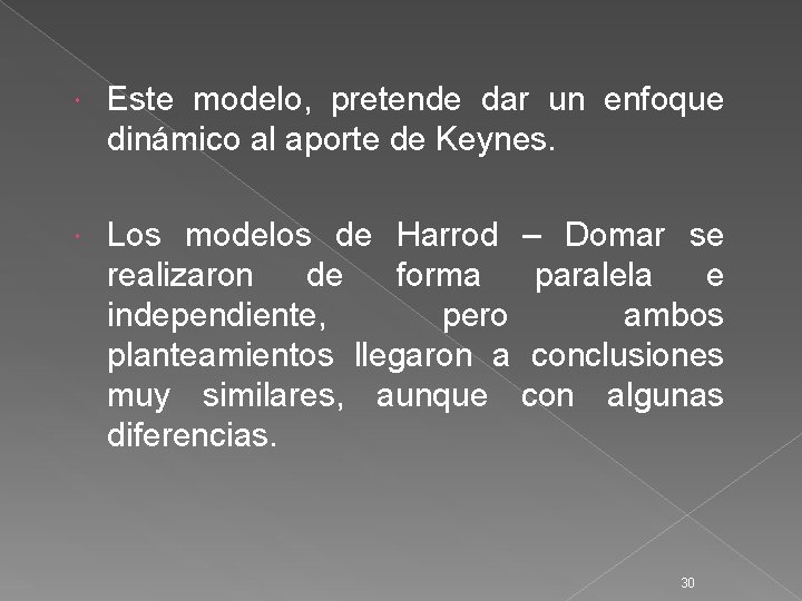  Este modelo, pretende dar un enfoque dinámico al aporte de Keynes. Los modelos