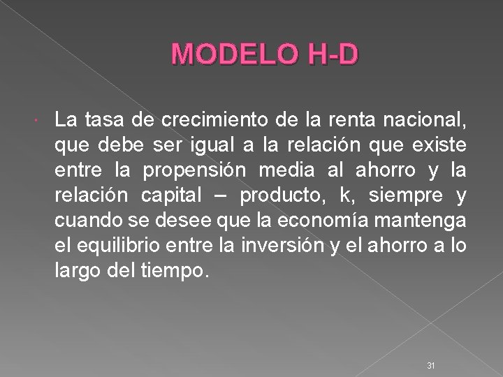 MODELO H-D La tasa de crecimiento de la renta nacional, que debe ser igual