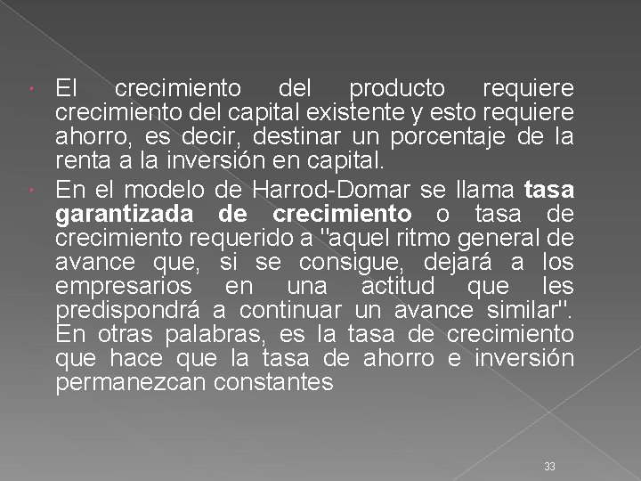 El crecimiento del producto requiere crecimiento del capital existente y esto requiere ahorro, es