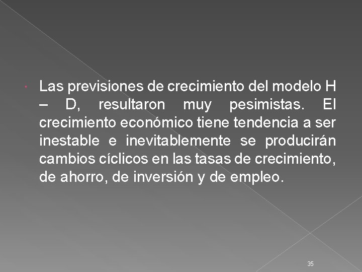  Las previsiones de crecimiento del modelo H – D, resultaron muy pesimistas. El