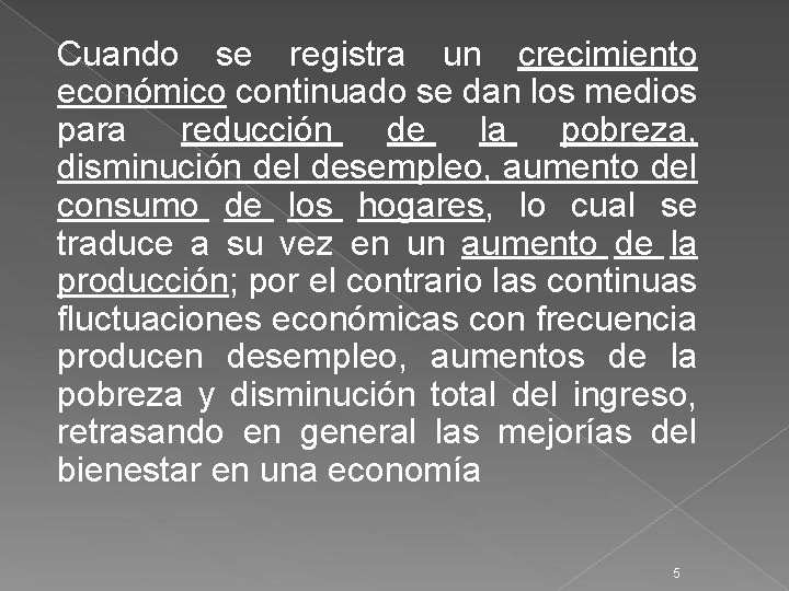 Cuando se registra un crecimiento económico continuado se dan los medios para reducción de