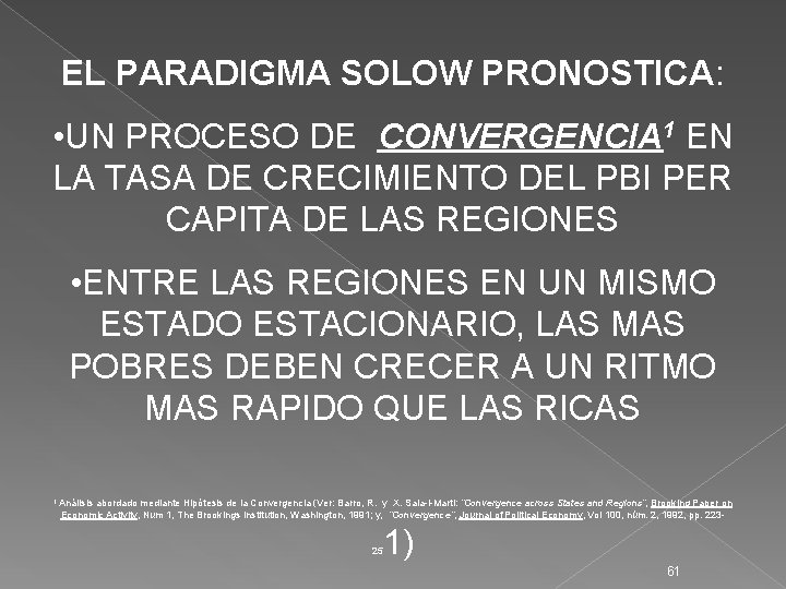 EL PARADIGMA SOLOW PRONOSTICA: • UN PROCESO DE CONVERGENCIA 1 EN LA TASA DE