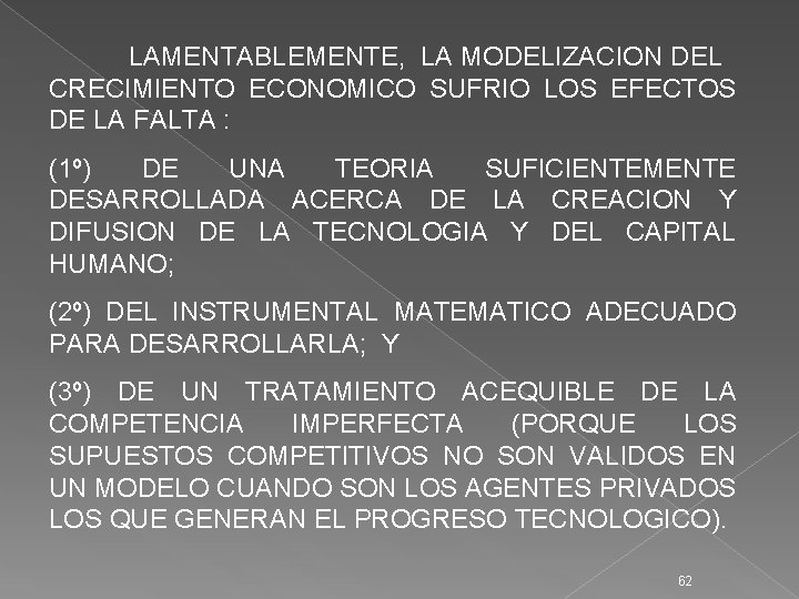 LAMENTABLEMENTE, LA MODELIZACION DEL CRECIMIENTO ECONOMICO SUFRIO LOS EFECTOS DE LA FALTA : (1º)