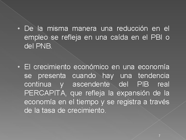  • De la misma manera una reducción en el empleo se refleja en