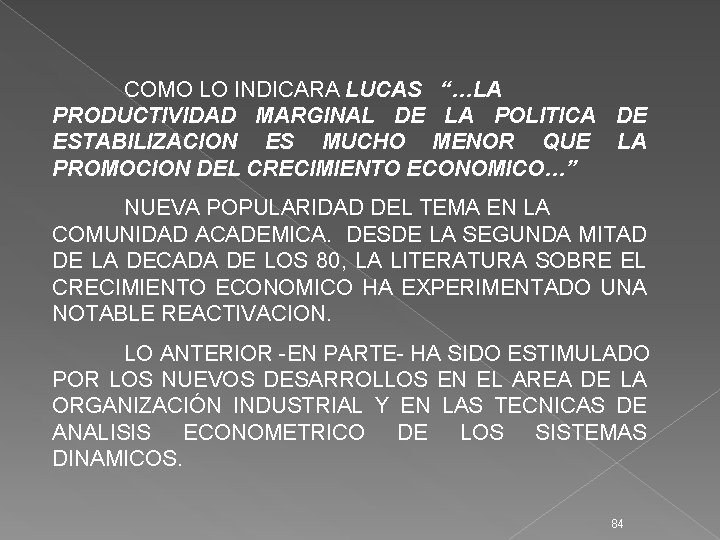 COMO LO INDICARA LUCAS “…LA PRODUCTIVIDAD MARGINAL DE LA POLITICA DE ESTABILIZACION ES MUCHO