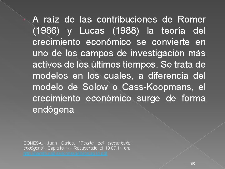  A raíz de las contribuciones de Romer (1986) y Lucas (1988) la teoría