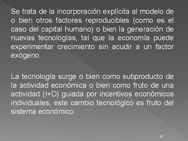  Se trata de la incorporación explícita al modelo de o bien otros factores