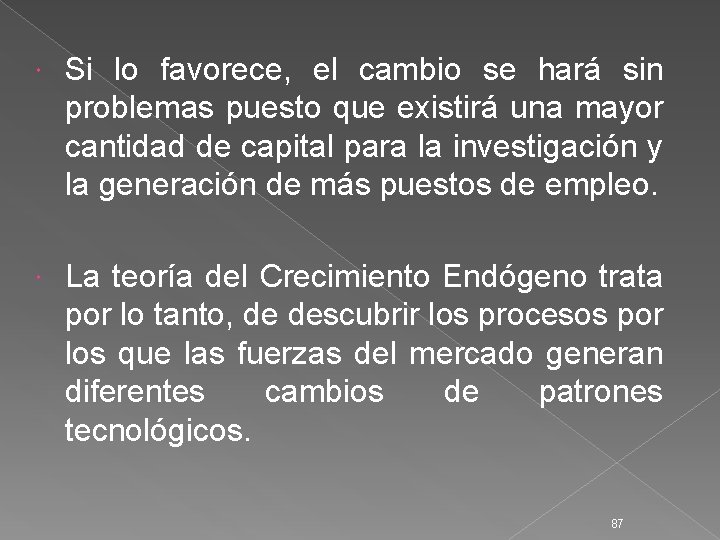  Si lo favorece, el cambio se hará sin problemas puesto que existirá una