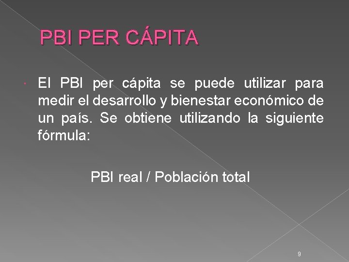 PBI PER CÁPITA El PBI per cápita se puede utilizar para medir el desarrollo