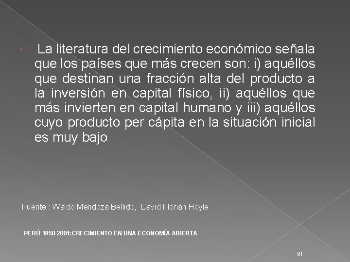  La literatura del crecimiento económico señala que los países que más crecen son: