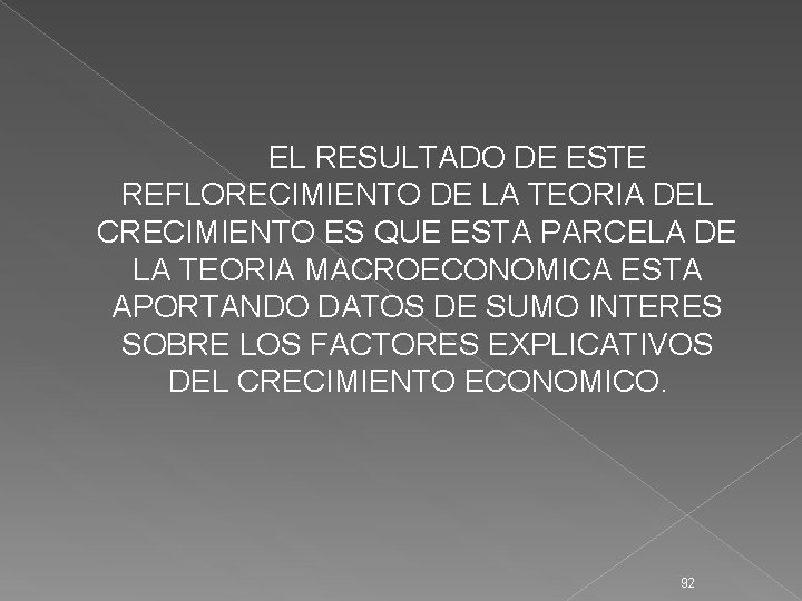 EL RESULTADO DE ESTE REFLORECIMIENTO DE LA TEORIA DEL CRECIMIENTO ES QUE ESTA PARCELA
