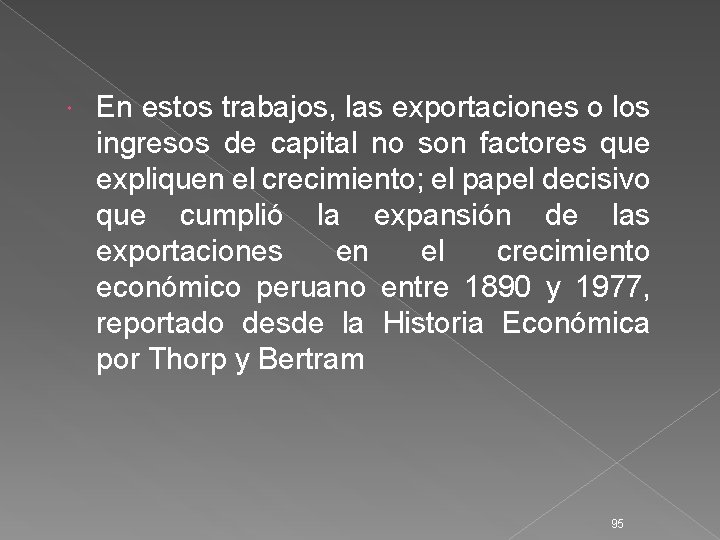  En estos trabajos, las exportaciones o los ingresos de capital no son factores