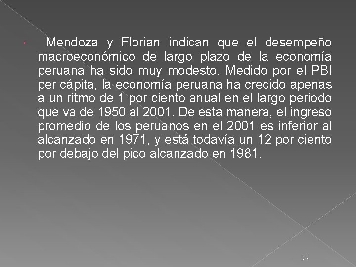  Mendoza y Florian indican que el desempeño macroeconómico de largo plazo de la
