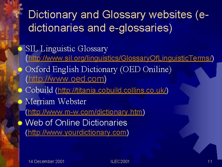 Dictionary and Glossary websites (edictionaries and e-glossaries) ® SIL Linguistic Glossary (http: //www. sil.