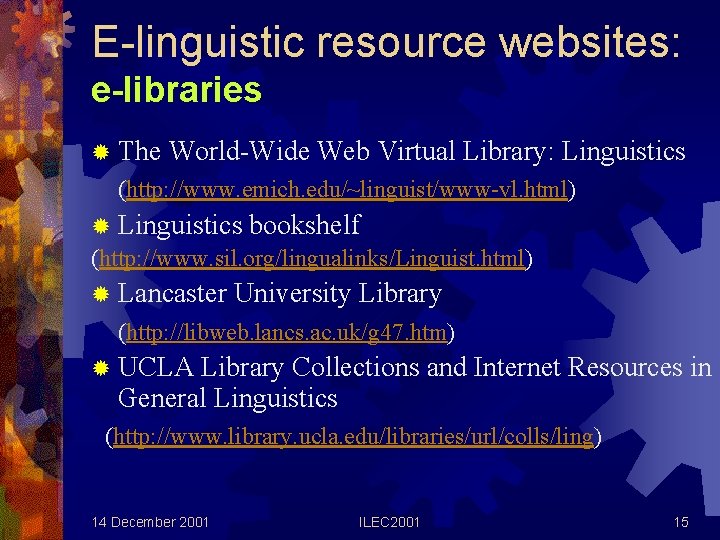 E-linguistic resource websites: e-libraries ® The World-Wide Web Virtual Library: Linguistics (http: //www. emich.