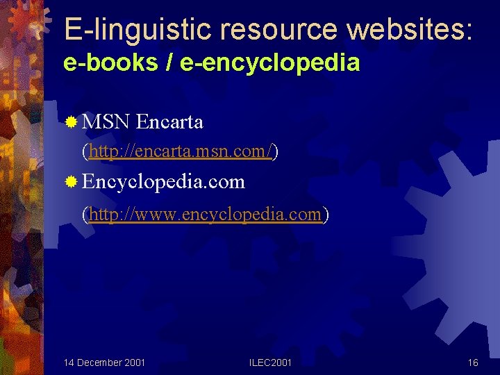 E-linguistic resource websites: e-books / e-encyclopedia ® MSN Encarta (http: //encarta. msn. com/) ®