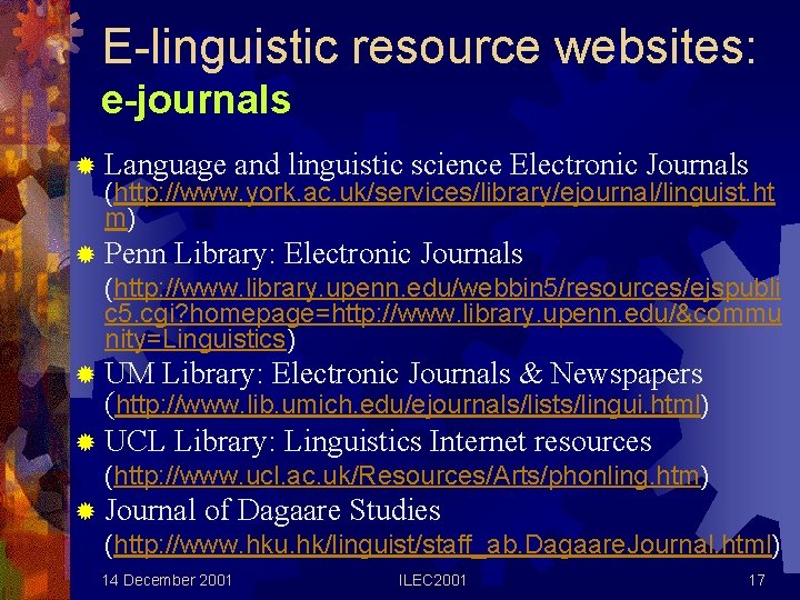 E-linguistic resource websites: e-journals ® Language and linguistic science Electronic Journals (http: //www. york.