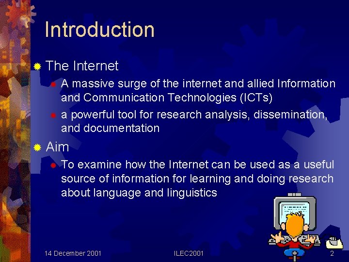 Introduction ® The Internet A massive surge of the internet and allied Information and