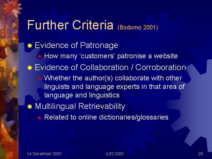 Further Criteria (Bodomo 2001) ® Evidence ® How many ‘customers’ patronise a website ®