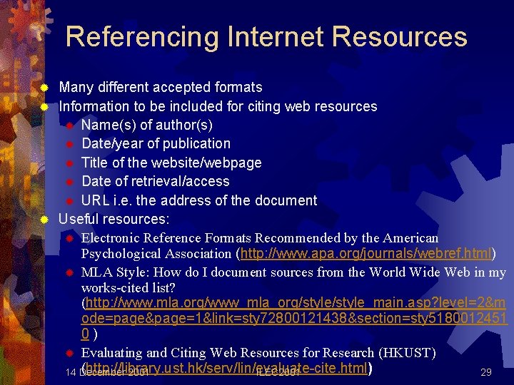 Referencing Internet Resources Many different accepted formats ® Information to be included for citing