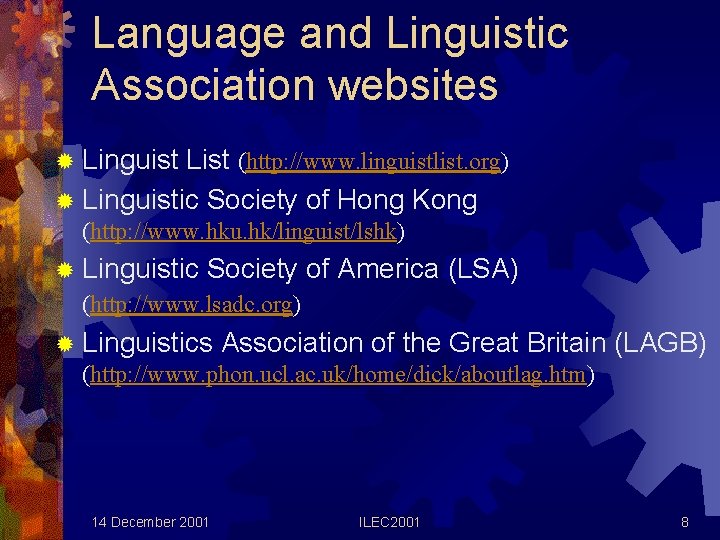 Language and Linguistic Association websites ® Linguist List (http: //www. linguistlist. org) ® Linguistic