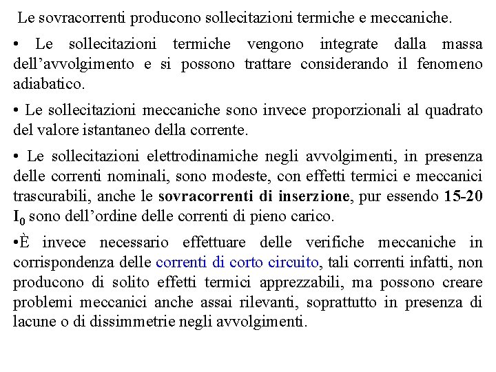 Le sovracorrenti producono sollecitazioni termiche e meccaniche. • Le sollecitazioni termiche vengono integrate dalla