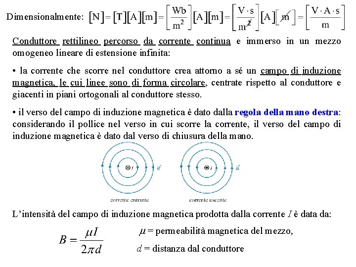 Dimensionalmente: Conduttore rettilineo percorso da corrente continua e immerso in un mezzo omogeneo lineare