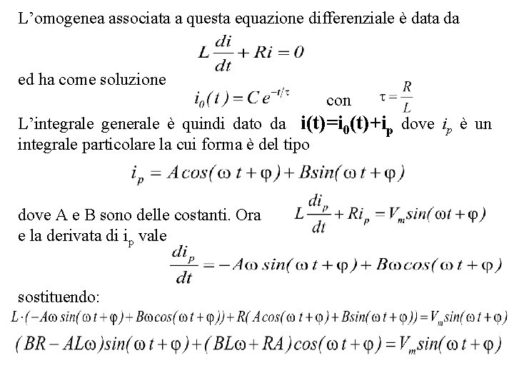 L’omogenea associata a questa equazione differenziale è data da ed ha come soluzione con
