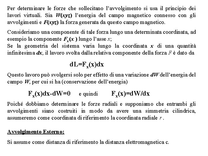 Per determinare le forze che sollecitano l’avvolgimento si usa il principio dei lavori virtuali.