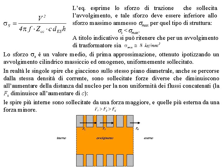 L’eq. esprime lo sforzo di trazione che sollecita l’avvolgimento, e tale sforzo deve essere