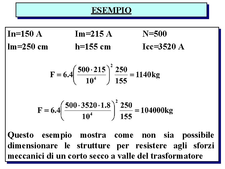 ESEMPIO In=150 A lm=250 cm Im=215 A h=155 cm N=500 Icc=3520 A Questo esempio