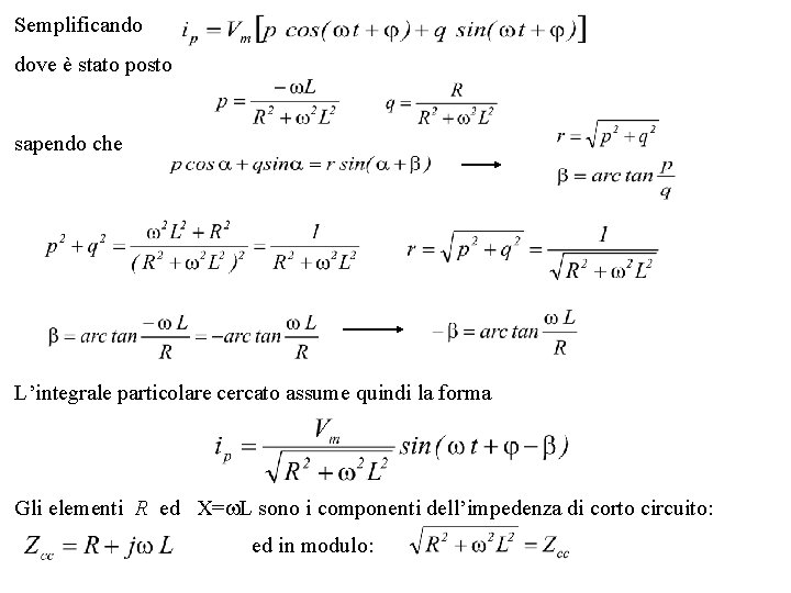 Semplificando dove è stato posto sapendo che L’integrale particolare cercato assume quindi la forma
