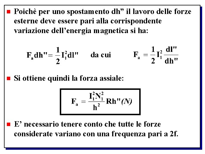 n Poichè per uno spostamento dh” il lavoro delle forze esterne deve essere pari