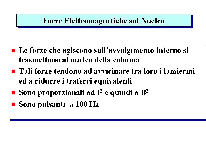Forze Elettromagnetiche sul Nucleo n n Le forze che agiscono sull’avvolgimento interno si trasmettono