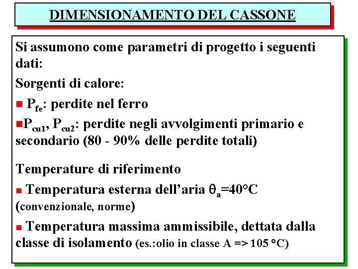 DIMENSIONAMENTO DEL CASSONE Si assumono come parametri di progetto i seguenti dati: Sorgenti di