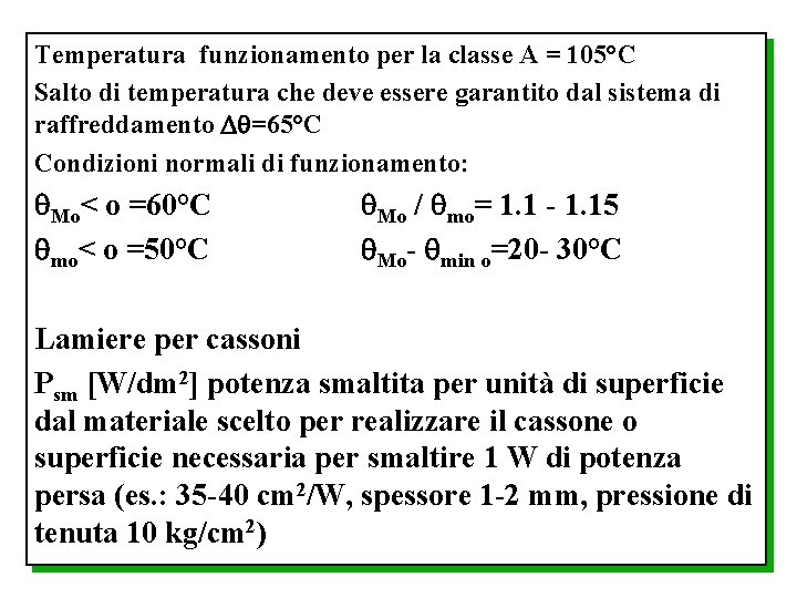 Temperatura funzionamento per la classe A = 105°C Salto di temperatura che deve essere