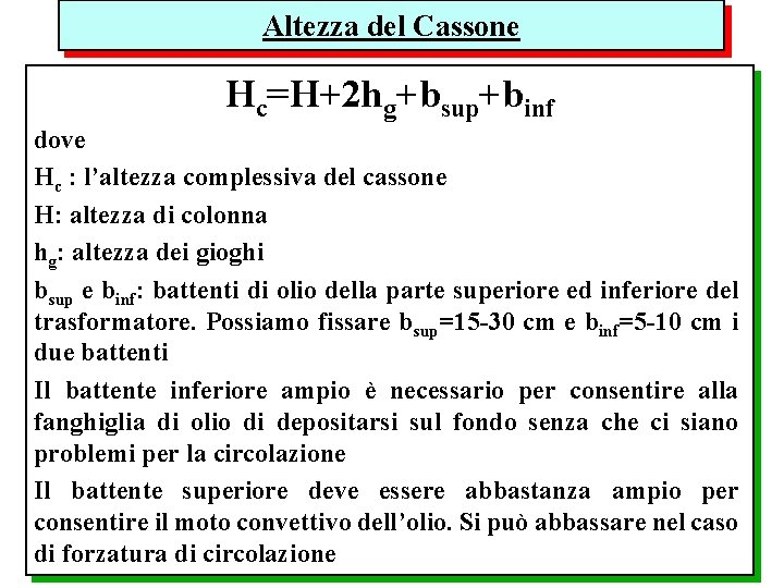 Altezza del Cassone Hc=H+2 hg+bsup+binf dove Hc : l’altezza complessiva del cassone H: altezza