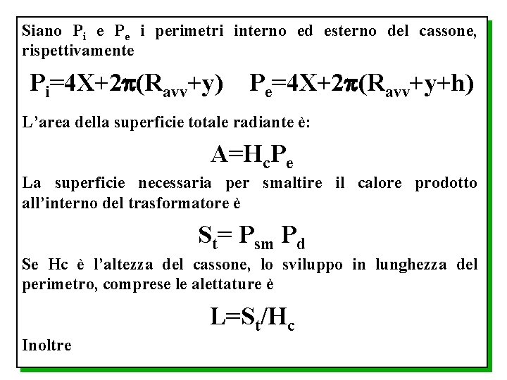 Siano Pi e Pe i perimetri interno ed esterno del cassone, rispettivamente Pi=4 X+2