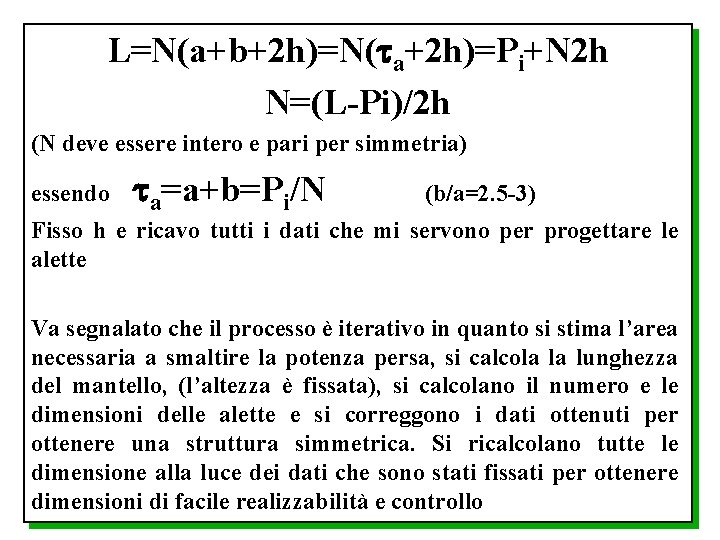 L=N(a+b+2 h)=N( a+2 h)=Pi+N 2 h N=(L-Pi)/2 h (N deve essere intero e pari