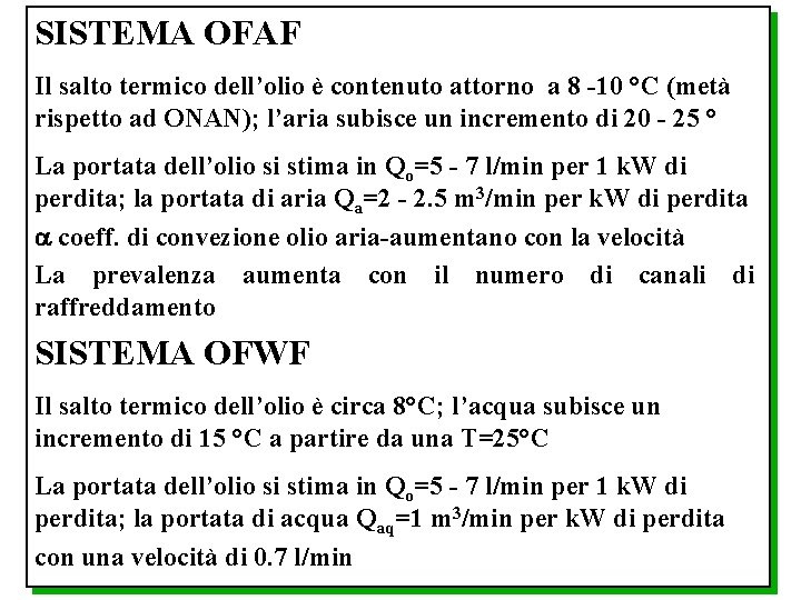 SISTEMA OFAF Il salto termico dell’olio è contenuto attorno a 8 -10 °C (metà