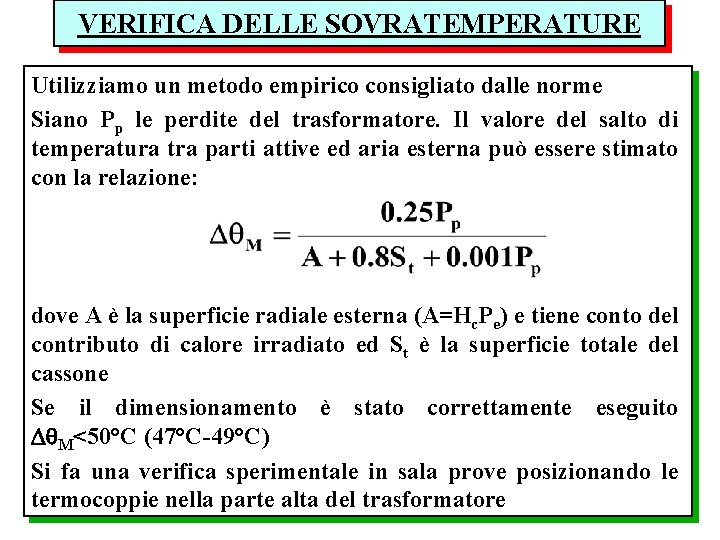 VERIFICA DELLE SOVRATEMPERATURE Utilizziamo un metodo empirico consigliato dalle norme Siano Pp le perdite