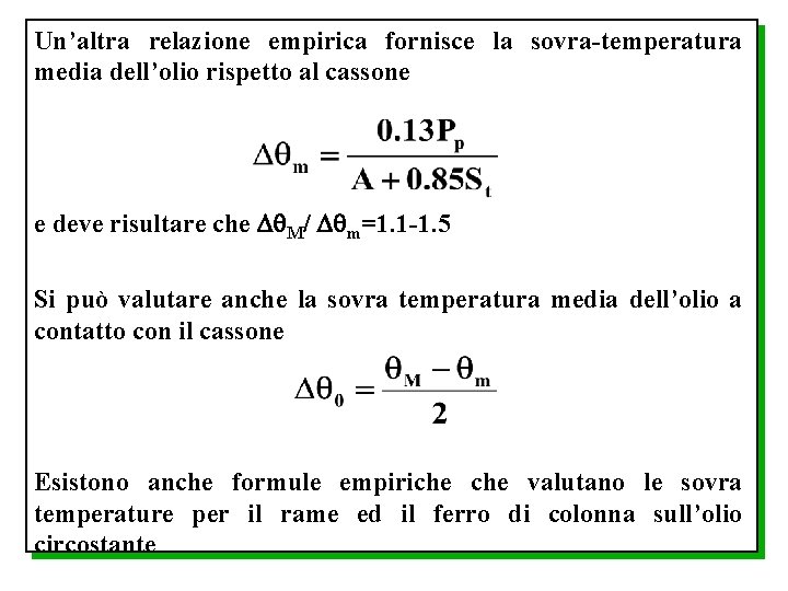 Un’altra relazione empirica fornisce la sovra-temperatura media dell’olio rispetto al cassone e deve risultare