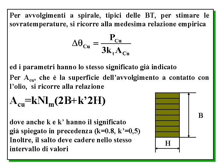 Per avvolgimenti a spirale, tipici delle BT, per stimare le sovratemperature, si ricorre alla