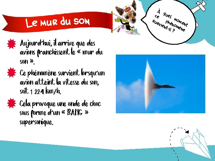 Le mur du son Aujourd’hui, il arrive que des avions franchissent le « mur