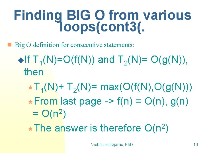 Finding BIG O from various loops(cont 3(. n Big O definition for consecutive statements: