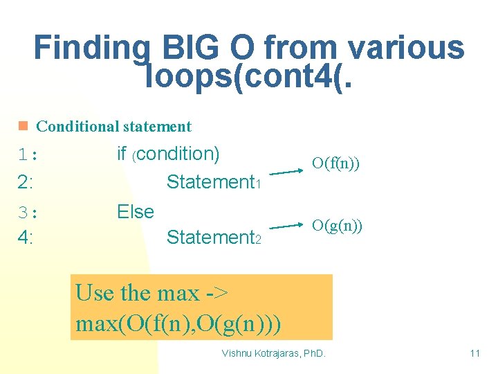 Finding BIG O from various loops(cont 4(. n Conditional statement 1: if (condition) 2:
