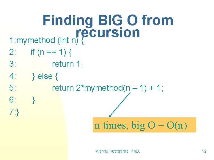 Finding BIG O from recursion 1: mymethod (int n) { 2: if (n ==