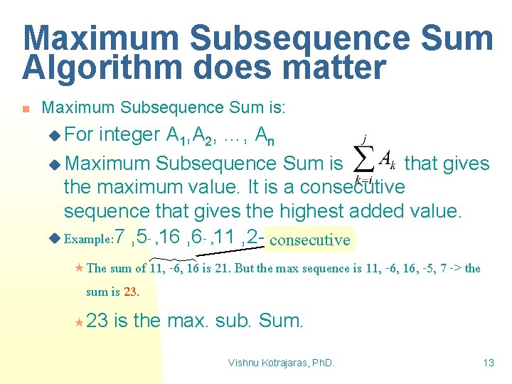 Maximum Subsequence Sum Algorithm does matter n Maximum Subsequence Sum is: u For integer