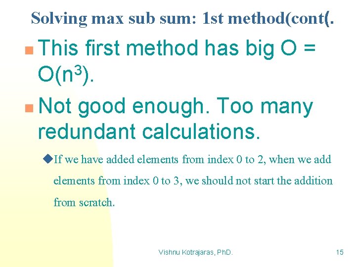 Solving max sub sum: 1 st method(cont(. This first method has big O =